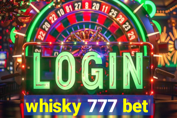 whisky 777 bet